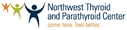 Northwest Thyroid and Parathyroid Center - Come here. Feel better. Northwest Thyroid and Parathyroid Center - Come here. Feel better.